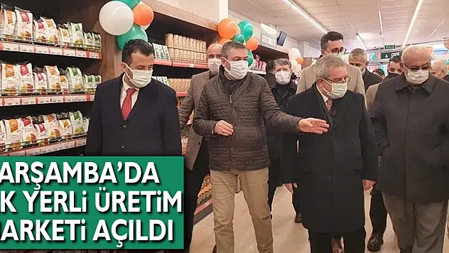 Çarşamba'da İlk Yerli Üretim Marketi Açıldı
