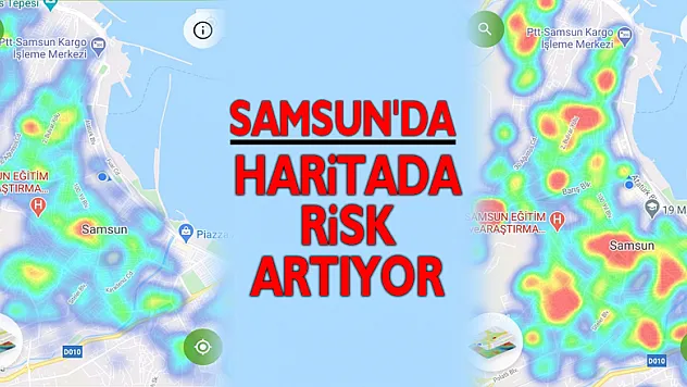Samsun'da haritada risk artıyor