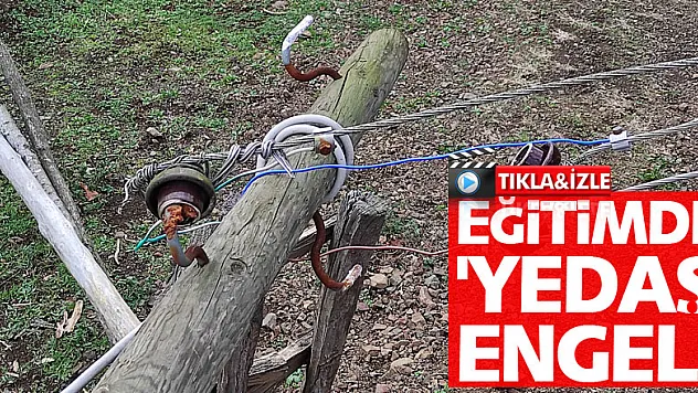 EĞİTİMDE 'YEDAŞ' ENGELİ