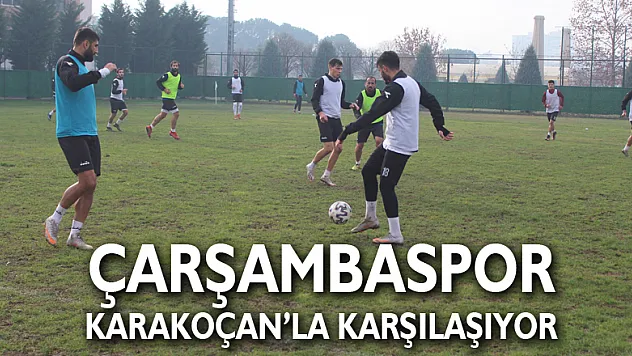 Çarşambaspor Karakoçan'la karşılaşıyor