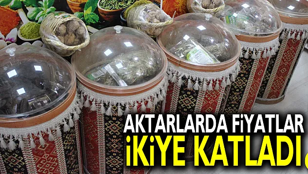 Aktarlarda fiyatlar ikiye katladı