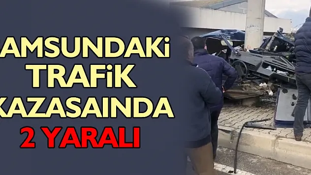 Samsun'da otomobil elektrik direğine çarptı: 2 yaralı