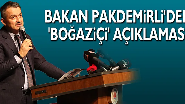 Bakan Pakdemirli'den 'Boğaziçi' açıklaması
