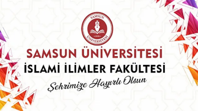 Samsun Üniversitesi 'İslami İlimler Fakültesi' kuruldu