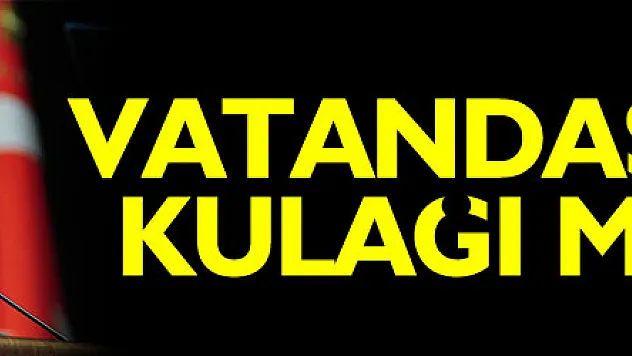 Vatandaşın gözü kulağı müjdede...