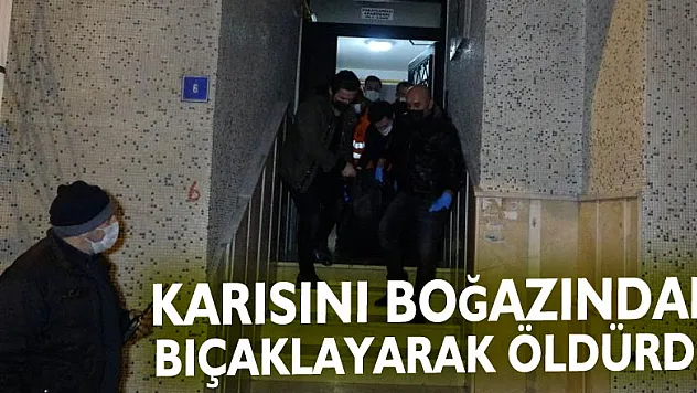 Mühendis koca 2 çocuk annesi karısını boğazından bıçaklayarak öldürdü