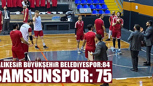 BALIKESİR BÜYÜKŞEHİR BELEDİYESPOR – SAMSUNSPOR: 84 – 75