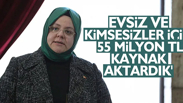 Bakan Selçuk: 'Şubatta evsiz ve kimsesizler için kullanılmak üzere SYDV'lerimize 55 milyon TL kaynak aktardık'