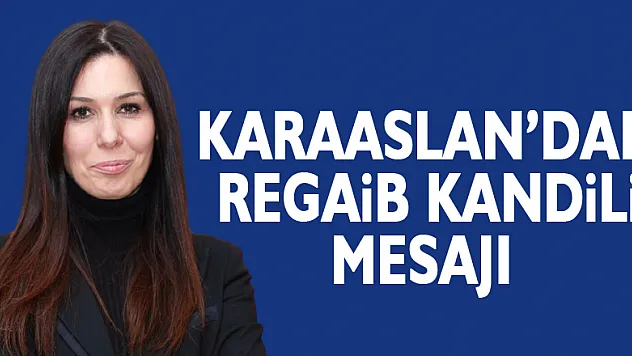 Karaaslan'dan Regaib Kandili mesajı