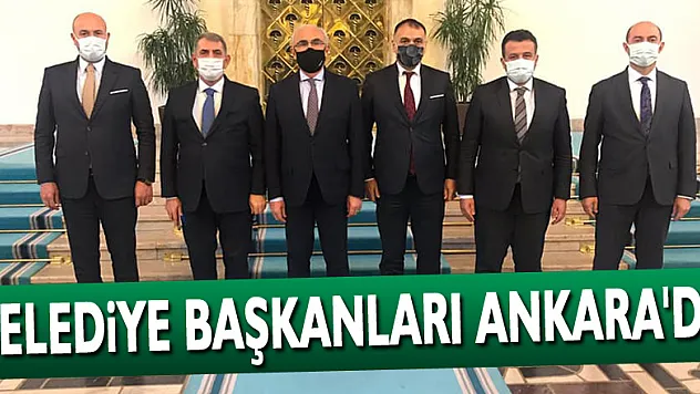 BELEDİYE BAŞKANLARI ANKARA'DA