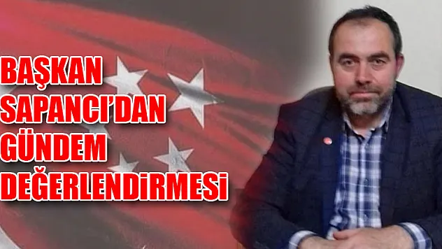 Başkan Sapancı'dan önemli açıklamalar 
