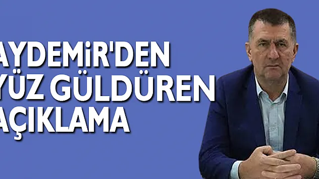 AYDEMİR'DEN YÜZ GÜLDÜREN AÇIKLAMA