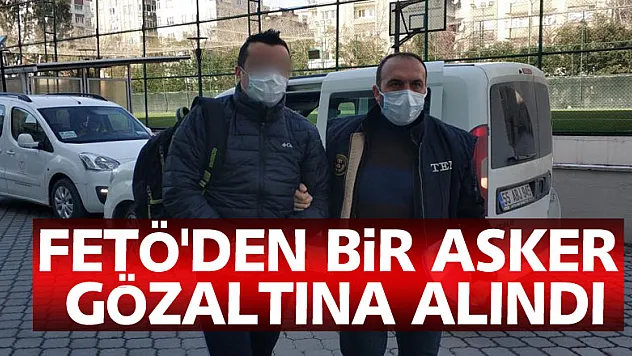 Samsun'da bir asker FETÖ'den gözaltına alındı