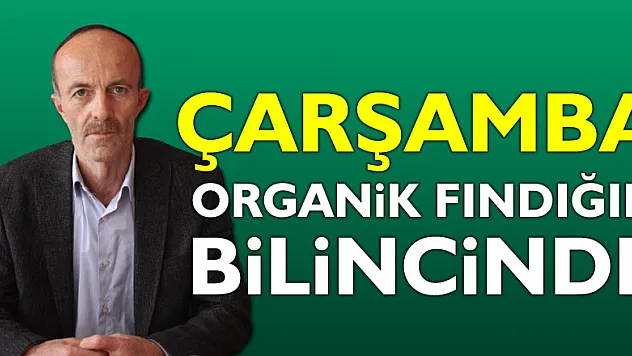 ÇARŞAMBA ORGANİK FINDIĞIN BİLİNCİNDE