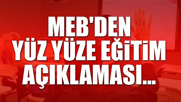 MEB'den yüz yüze eğitim açıklaması... Okullar 2 mart salı günü açılacak!
