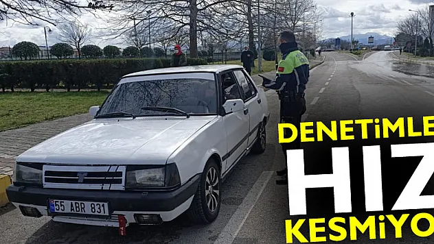 DENETİMLER HIZ KESMİYOR