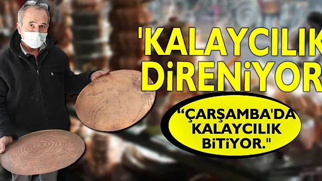 'KALAYCILIK' DİRENİYOR!