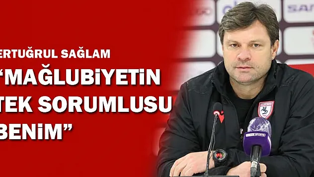 Ertuğrul Sağlam: 'Mağlubiyetin tek sorumlusu benim' 