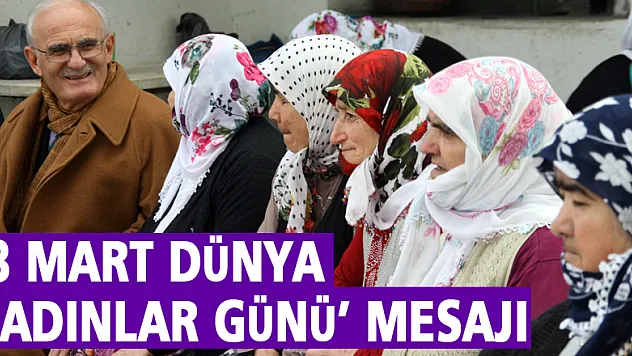 '8 Mart Dünya Kadınlar Günü' Mesajı