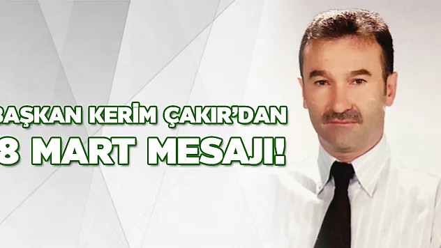 Başkan Çakır'dan 8 Mart mesajı