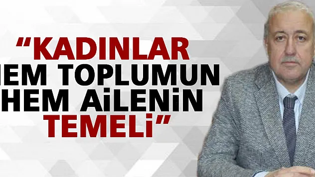 Yılmaz: 'Kadınlar hem toplumun hem ailenin temeli'
