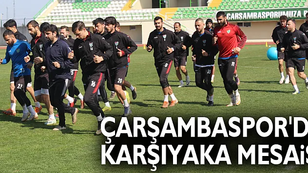 Çarşambaspor'da Karşıyaka Mesaisi