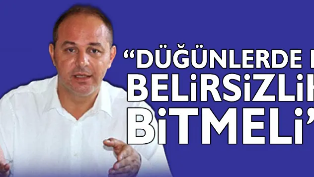 'Düğün salonları ile ilgili belirsizlik biran evvel kaldırılmalı'
