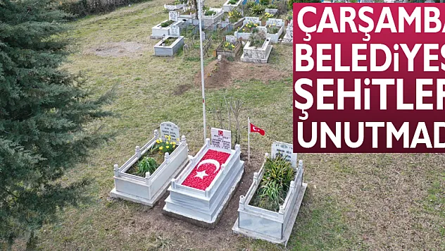 Çarşamba Belediyesi şehitleri unutmadı