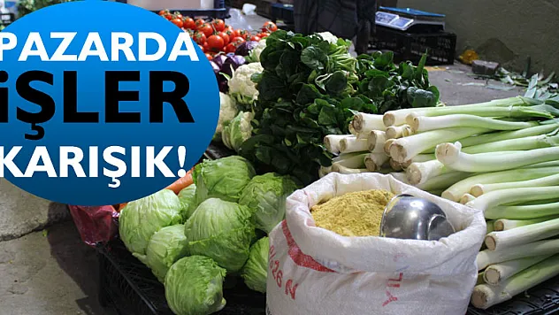 Pazarda işler karışık!