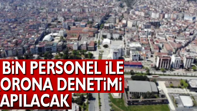Samsun'da 5 bin personel ile korona denetimi yapılacak