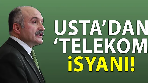Usta'dan 'Telekom' isyanı!