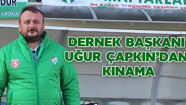 Başkan Uğur Çapkın'dan kınama