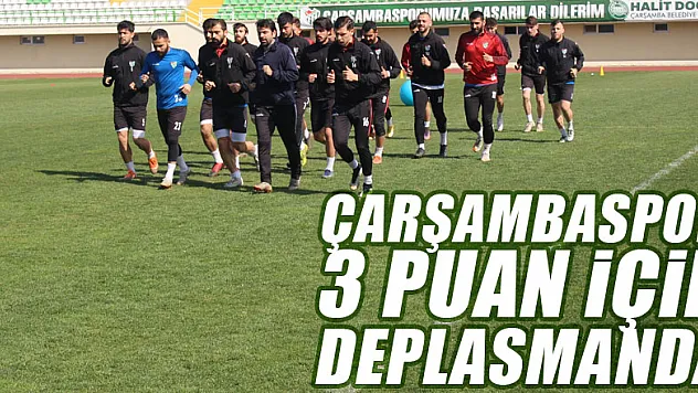 ÇARŞAMBASPOR 3 PUAN İÇİN DEPLASMANDA