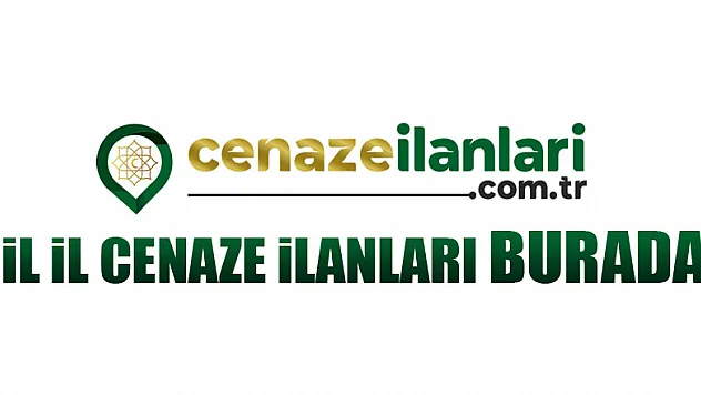 İL İL CENAZE İLANLARI BURADA ...