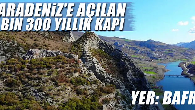 Karadeniz'e açılan 2 bin 300 yıllık kapı: Asarkale