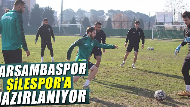 ÇARŞAMBASPOR ŞİLESPOR'A HAZIRLANIYOR