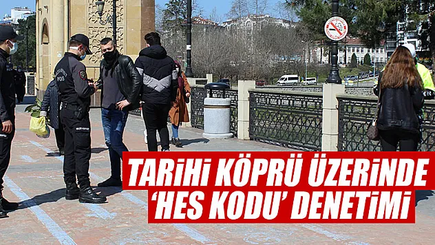 Tarihi Köprü Üzerinde 'HES kodu' Denetimi