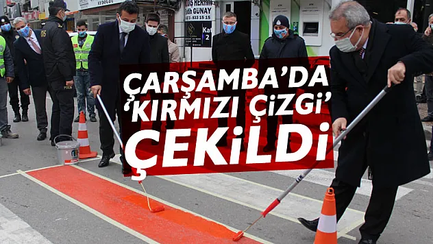 Çarşamba'da 'Kırmızı Çizgi' Çekildi