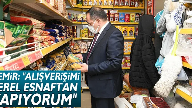 Demir: 'Alışverişimi yerel esnaftan yapıyorum'