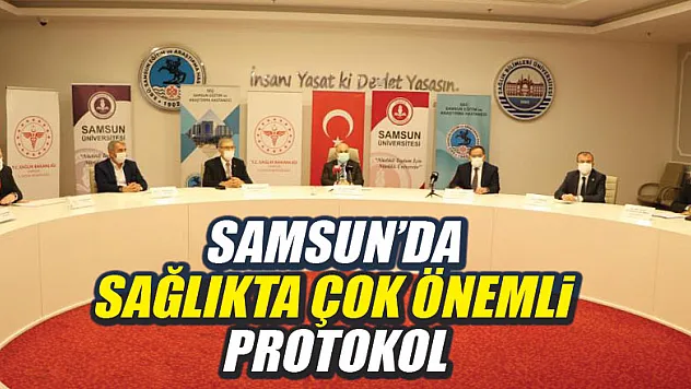 Samsun'da sağlıkta çok önemli protokol