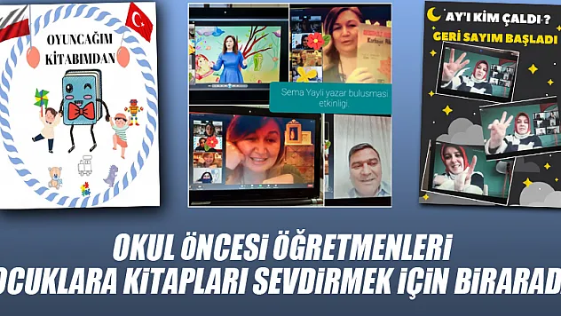 OKUL ÖNCESİ ÖĞRETMENLERİ ÇOCUKLARA KİTAPLARI SEVDİRMEK İÇİN BİRARADA!
