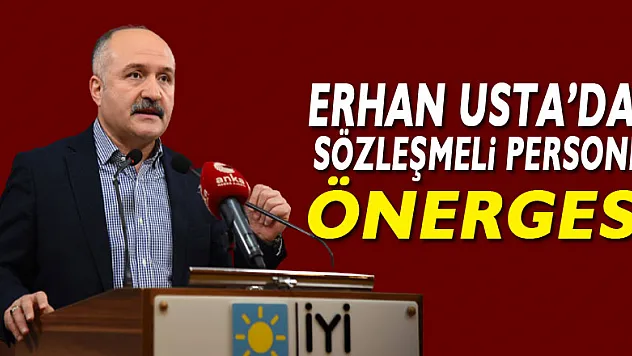 Erhan Usta'dan sözleşmeli personel önergesi!
