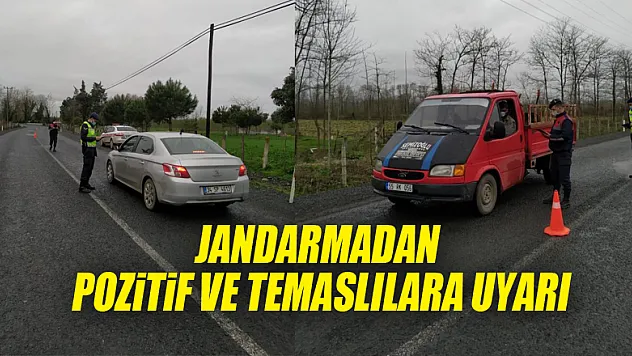 Jandarmadan pozitif ve temaslılara uyarı