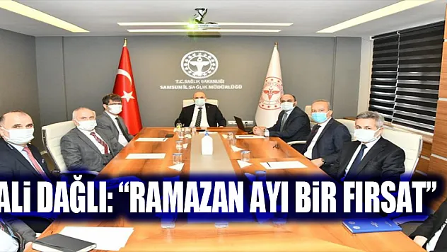 Vali Dağlı: 'Ramazan ayı bir fırsat'