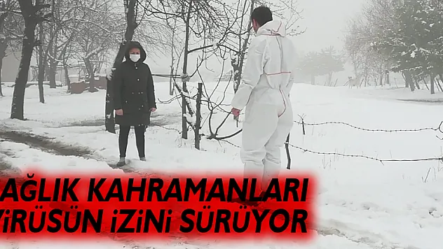 Sağlık kahramanları virüsün izini sürüyor