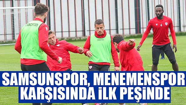 Samsunspor, Menemenspor karşısında ilk peşinde