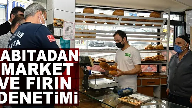 Zabıtadan market ve fırın denetimi