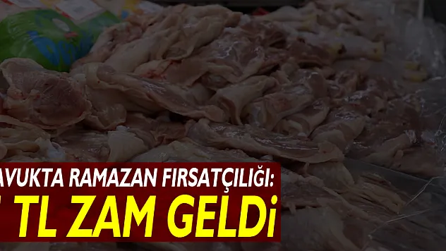 Tavukta Ramazan fırsatçılığı: 5 TL zam geldi