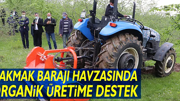 Samsun'da Çakmak Barajı havzasında organik üretime destek