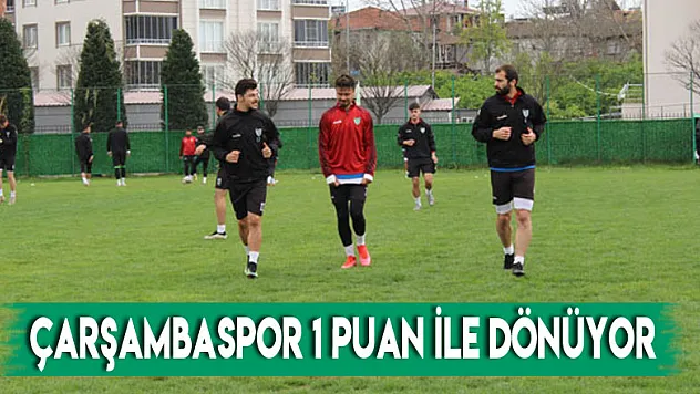 ÇARŞAMBASPOR 1 PUAN İLE DÖNÜYOR